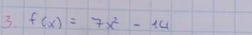 f(x)=7x^2-14