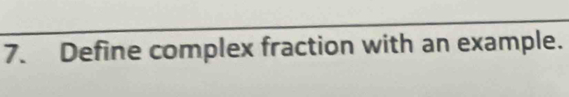 Define complex fraction with an example.