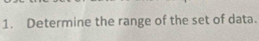 Determine the range of the set of data.