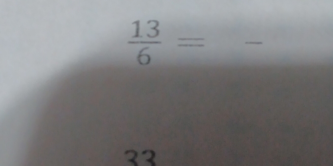  13/6 =
_
33