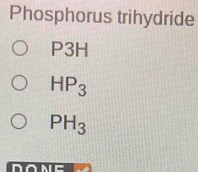 Phosphorus trihydride
P3|
HP_3
PH_3