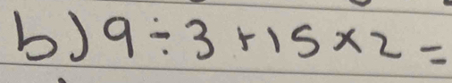 9/ 3+15* 2=