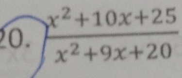  (x^2+10x+25)/x^2+9x+20 