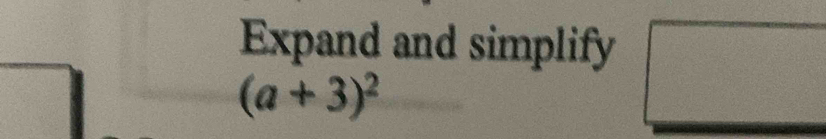 Expand and simplify
(a+3)^2