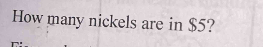 How many nickels are in $5?