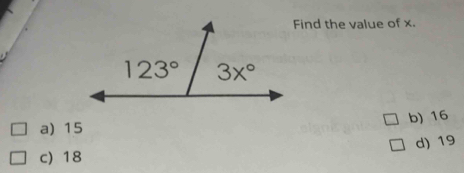 Find the value of x.
b) 16
a) 15
c) 18 d) 19