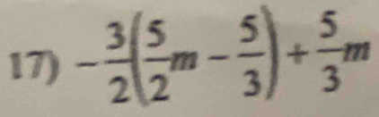 - 3/2 ( 5/2 m- 5/3 )+ 5/3 m