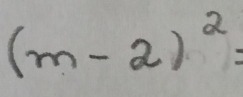 (m-2)^2=