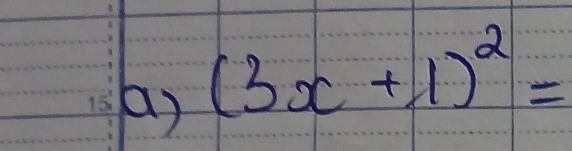 (a )
(3x+1)^2=