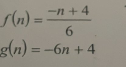 f(n)= (-n+4)/6 
g(n)=-6n+4