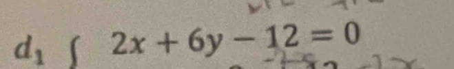 d_1∈t 2x+6y-12=0