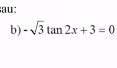 lau:
b) -sqrt(3)tan 2x+3=0