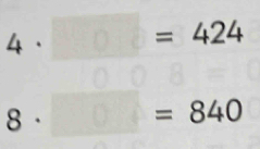 4· □ =424
D(0
8· □ =840