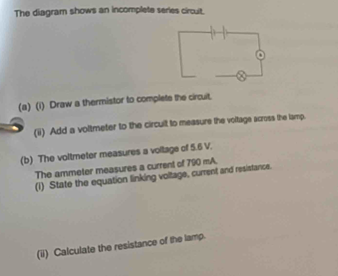 Solved: The diagram shows an incomplete series circuit. (a) (i) Draw a ...
