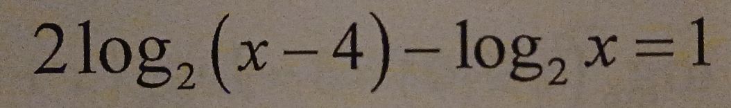 2log _2(x-4)-log _2x=1