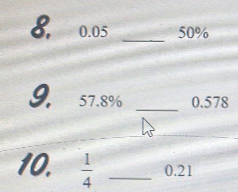 8, 0.05 50%
_ 
9, 57.8% 0.578
_ 
10.  1/4  _
0.21