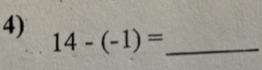 14-(-1)= _