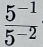  (5^(-1))/5^(-2) 