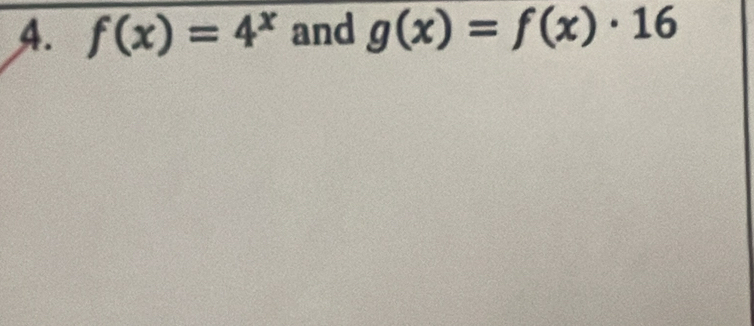 f(x)=4^x and g(x)=f(x)· 16