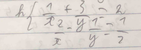 kbeginarrayl  1/x + 3/y = 2/y   2/x - 1/y = 1/z endarray.