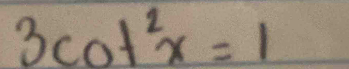 3cot^2x=1