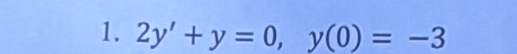 2y'+y=0, y(0)=-3