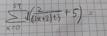 sumlimits _(x=0)^(59)1(frac (11x+2)+3+5+53+5)=