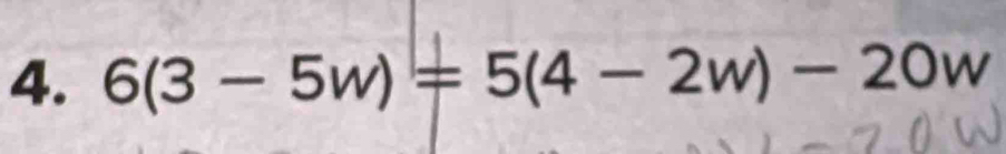 6(3-5w)=5(4-2w)-20w