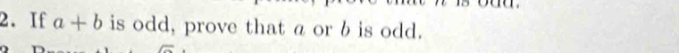 If a+b is odd, prove that a or b is odd.