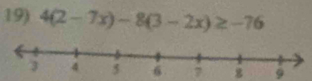 4(2-7x)-8(3-2x)≥ -76