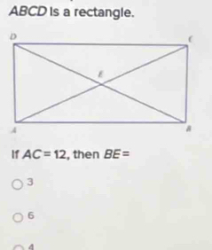 ABCD is a rectangle.
I1 AC=12 , then BE=
3
6
d