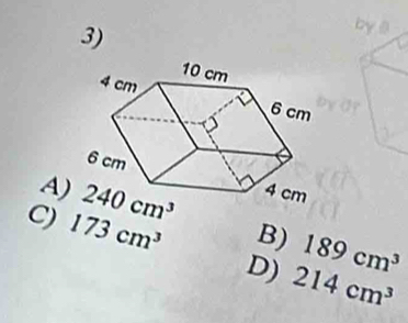 A)
C) 173cm^3
B) 189cm^3
D) 214cm^3