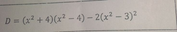 D=(x^2+4)(x^2-4)-2(x^2-3)^2