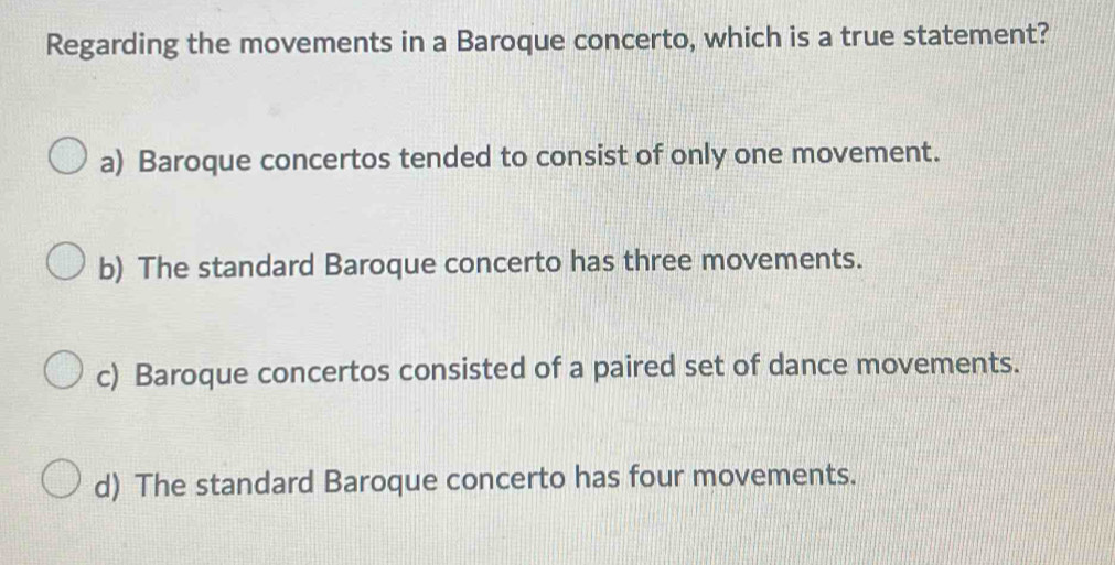 Solved: Regarding the movements in a Baroque concerto, which is a true ...