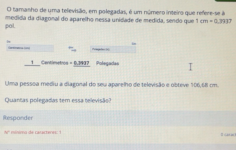 Gelöst:tamanho de uma televisão, em polegadas, é um número inteiro que ...