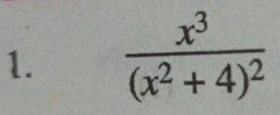 frac x^3(x^2+4)^2