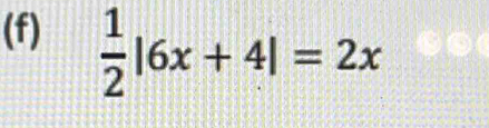  1/2 |6x+4|=2x