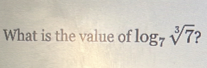 What is the value of log _7sqrt[3](7)