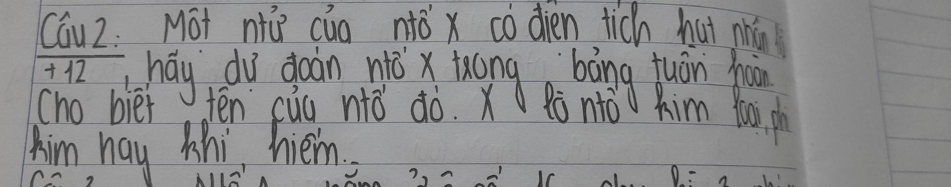 Cauz: Mot niú cug nǎǒ x có dien tich hut nhàn 
+ 12
Cho bier tēn cug nò ¢ò. x 
kim hay zhi, hem. 
11