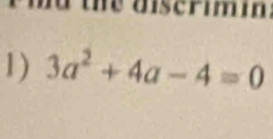 a the aser imm . 
1) 3a^2+4a-4=0