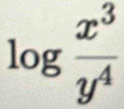 log  x^3/y^4 
□ 