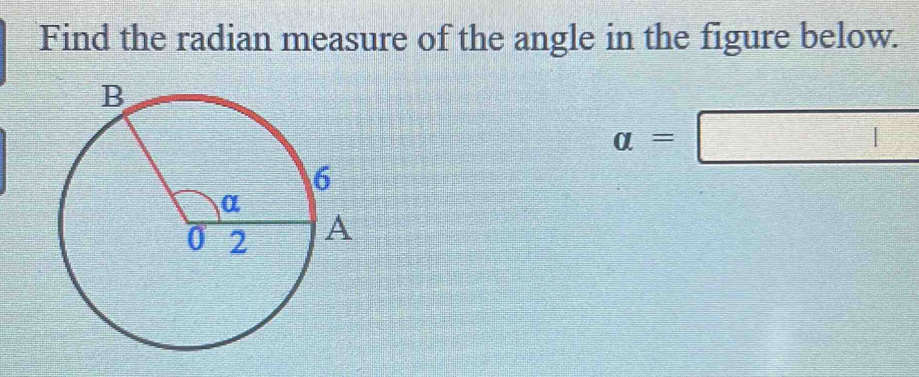 Find the radian measure of the angle in the figure below.
alpha =□