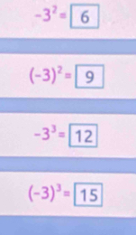 -3^2=6
(-3)^2=9
-3^3=boxed 12
(-3)^3=15