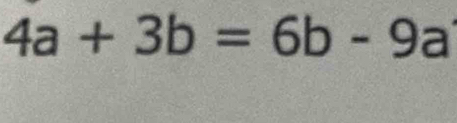 4a+3b=6b-9a