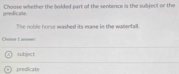 Solved: Choose whether the bolded part of the sentence is the subject ...