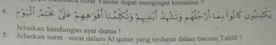 baca surat Yasinn dapat mengingat kematian ? 
4. 
Jelaskan kandungan ayat diatas ! 
5. Jelaskan surat --surat dalam Al quran yang terdapat dalam bacaan Tahlil ?