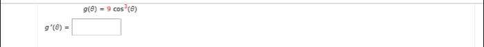 g(θ )=9cos^3(θ )
g'(θ )=□