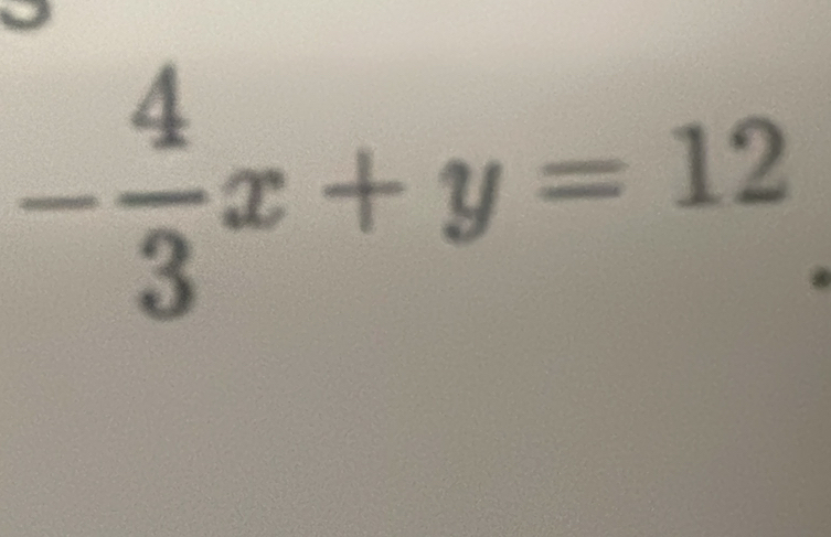 - 4/3 x+y=12