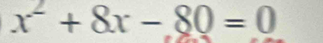 x^2+8x-80=0