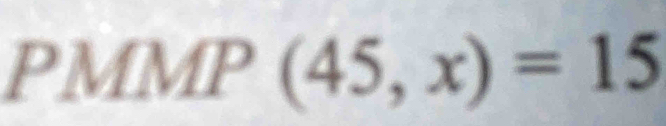 PMMP(45,x)=15